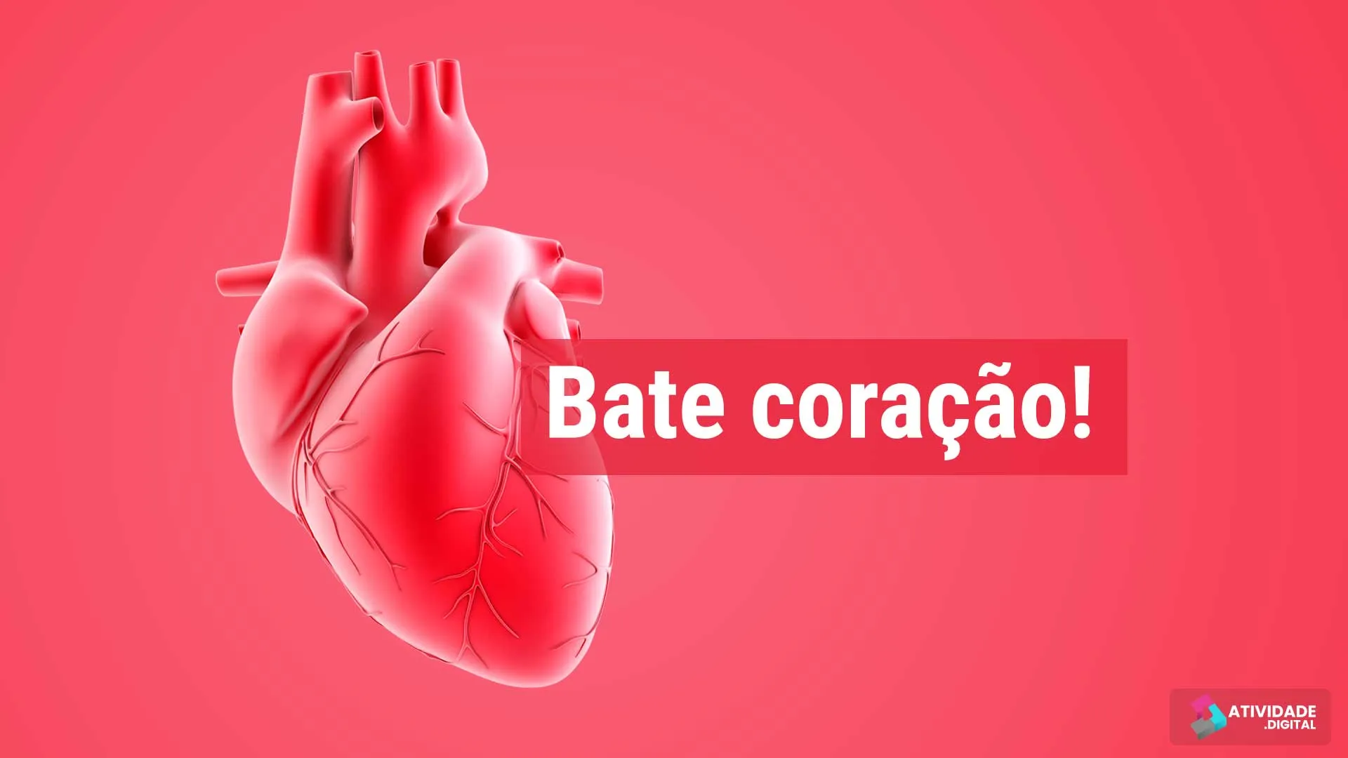 Bate coração!