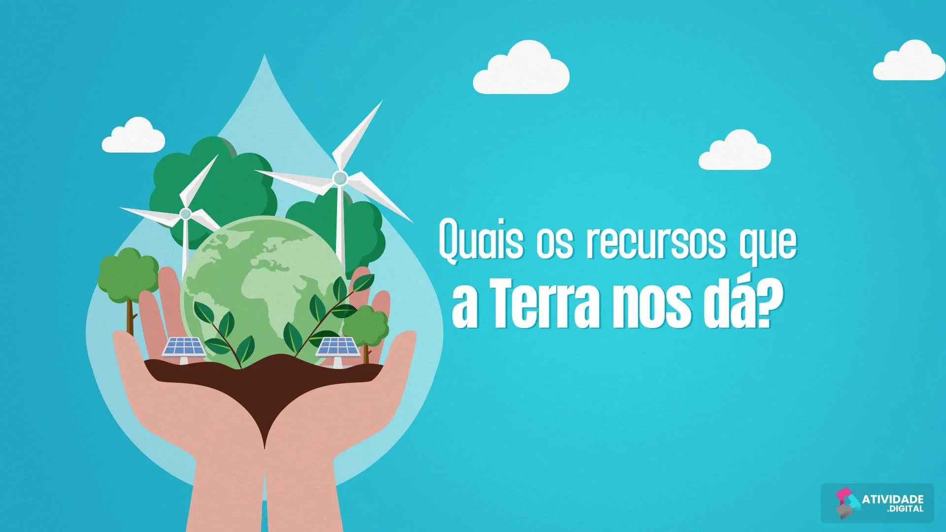 Quais os recursos que a Terra nos dá?