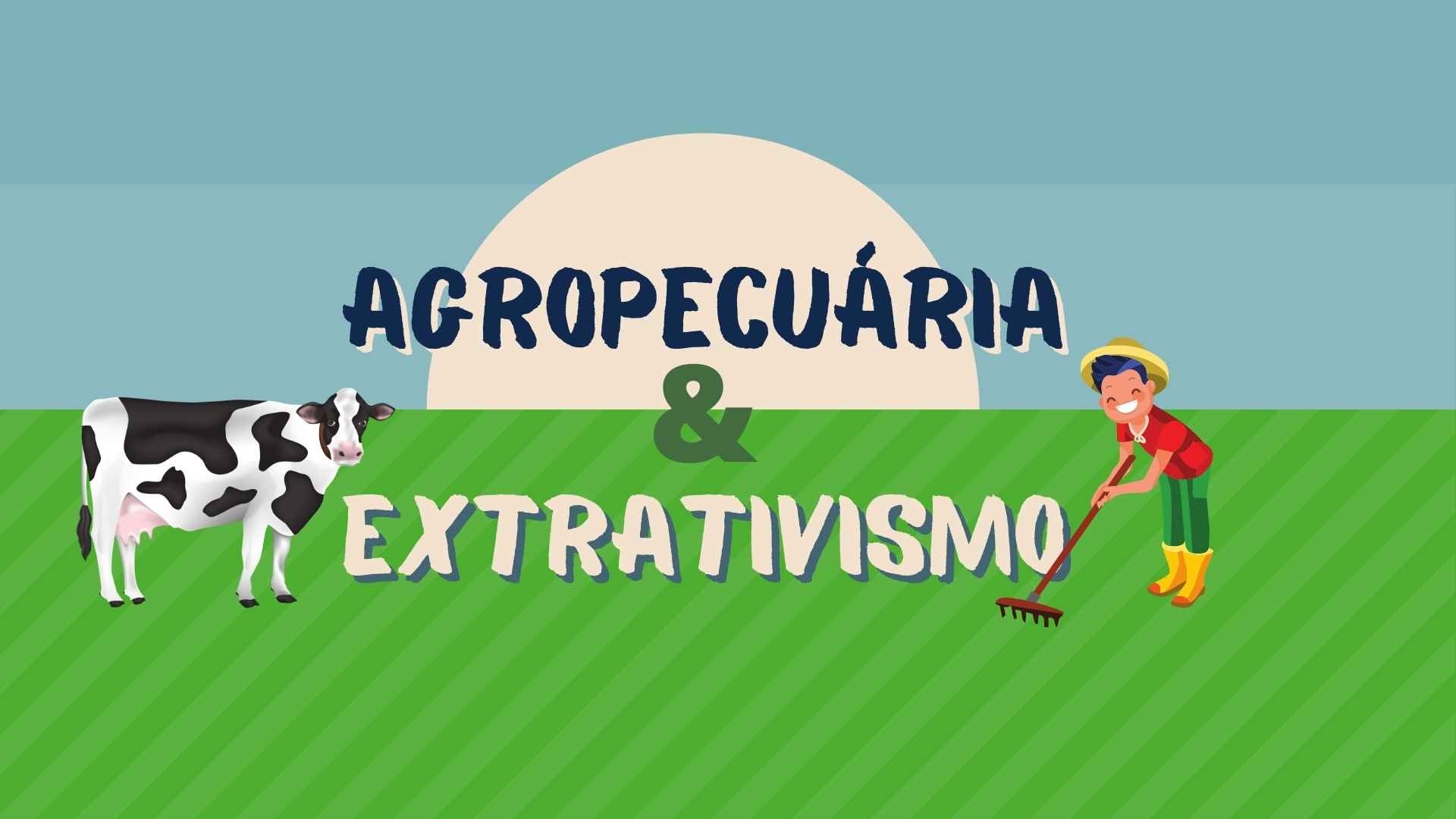 Agropecuária e Extrativismo