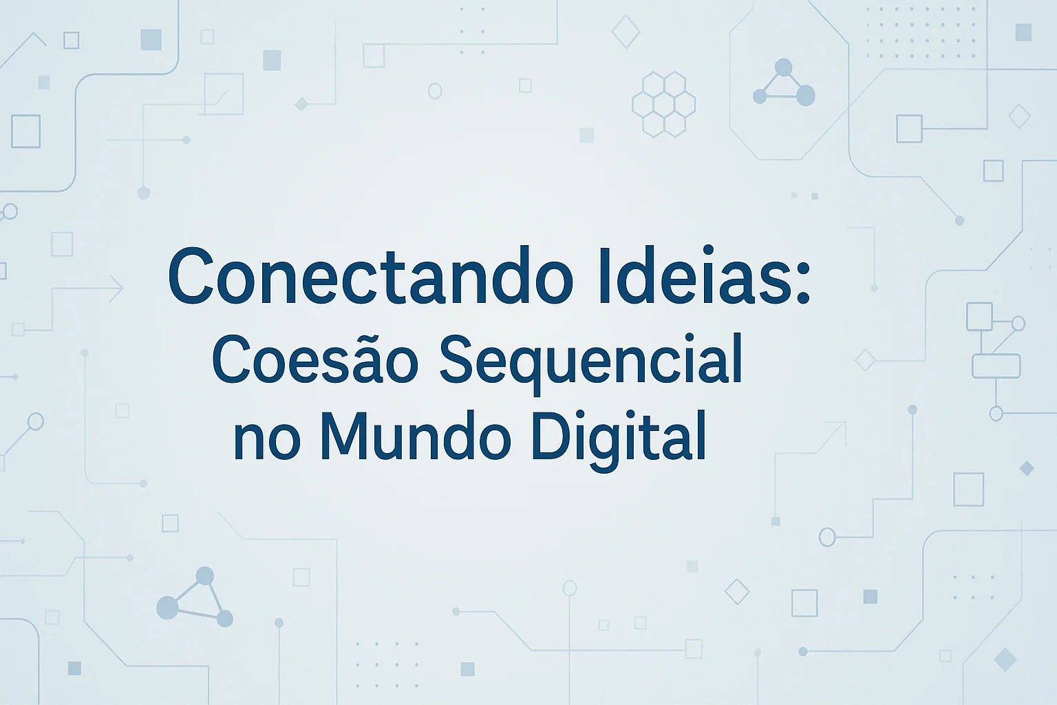 Conectando Ideias: Coesão Sequencial no Mundo Digital