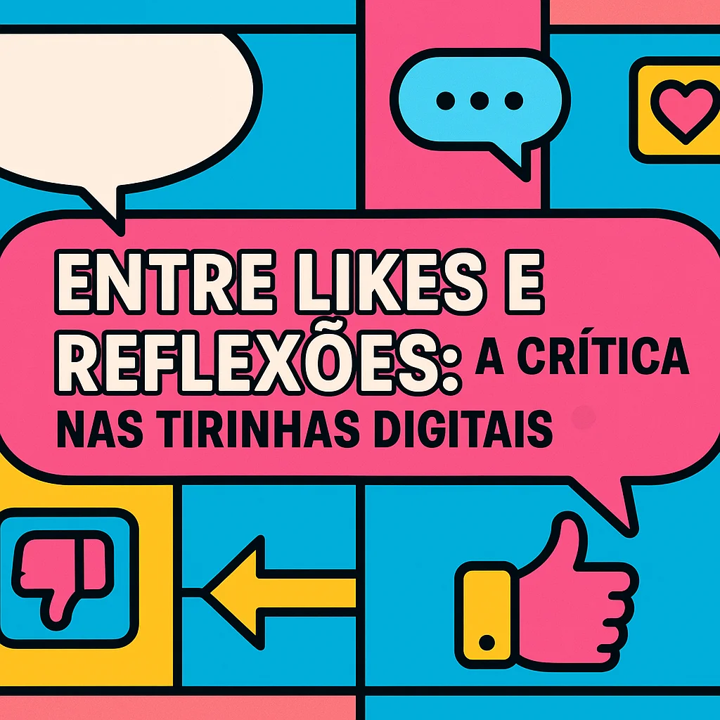 Entre Likes e Reflexões: A Crítica nas Tirinhas Digitais