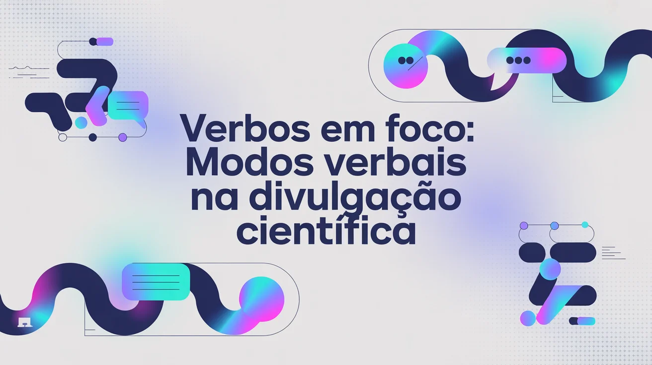 Verbos em foco: modos verbais na divulgação científica