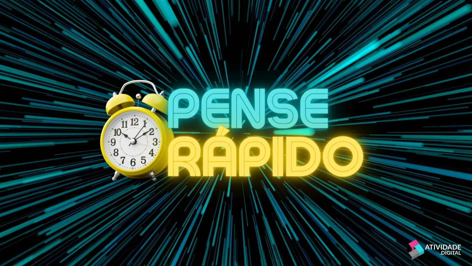 Pense rápido!