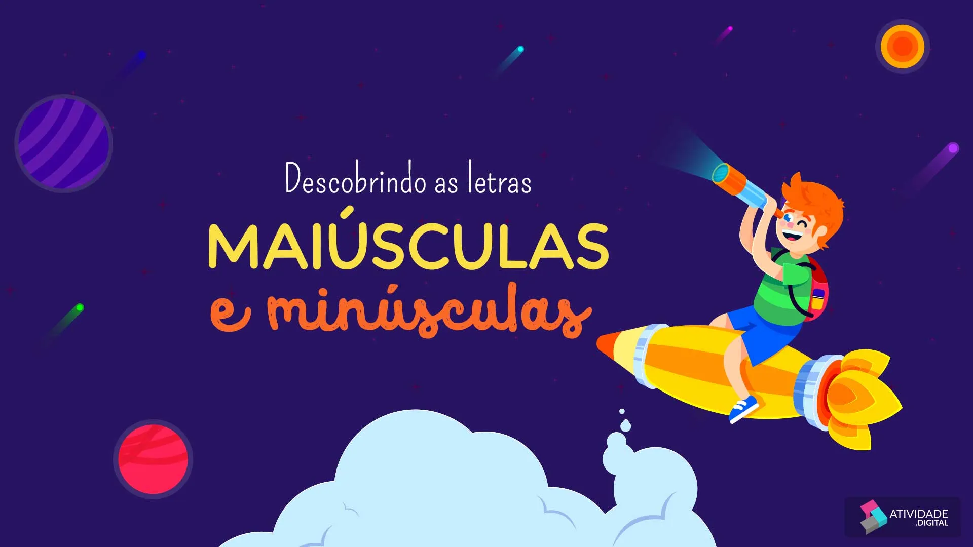 Descobrindo as letras MAIÚSCULAS  e minúscula