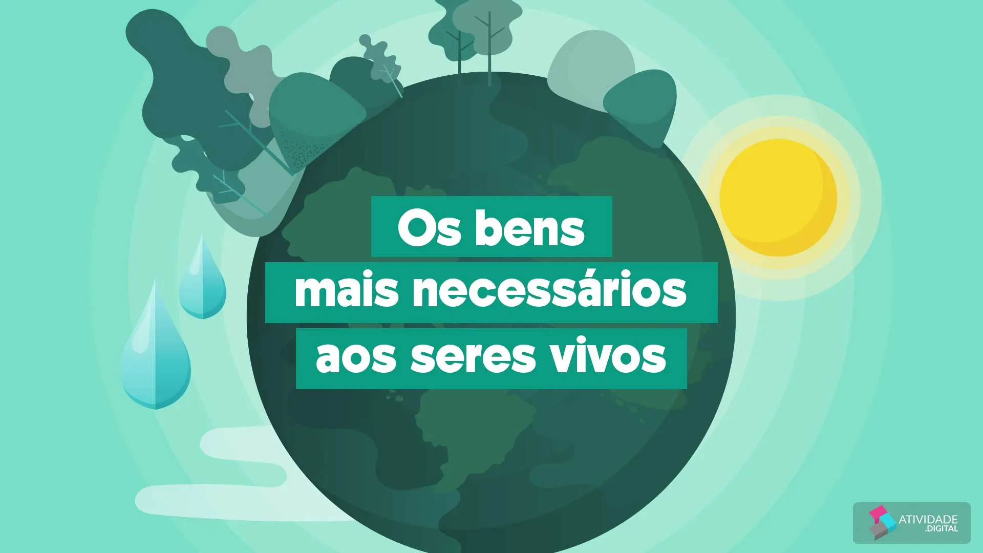 Os bens mais necessários aos seres vivos