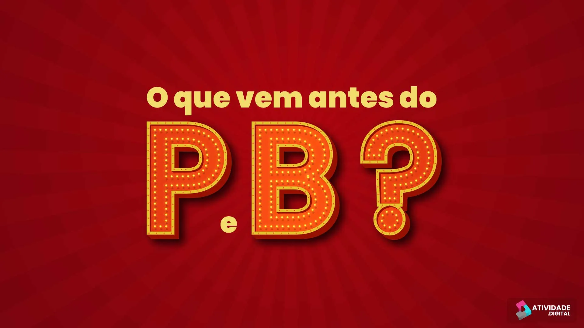 O que vem antes do P e B?