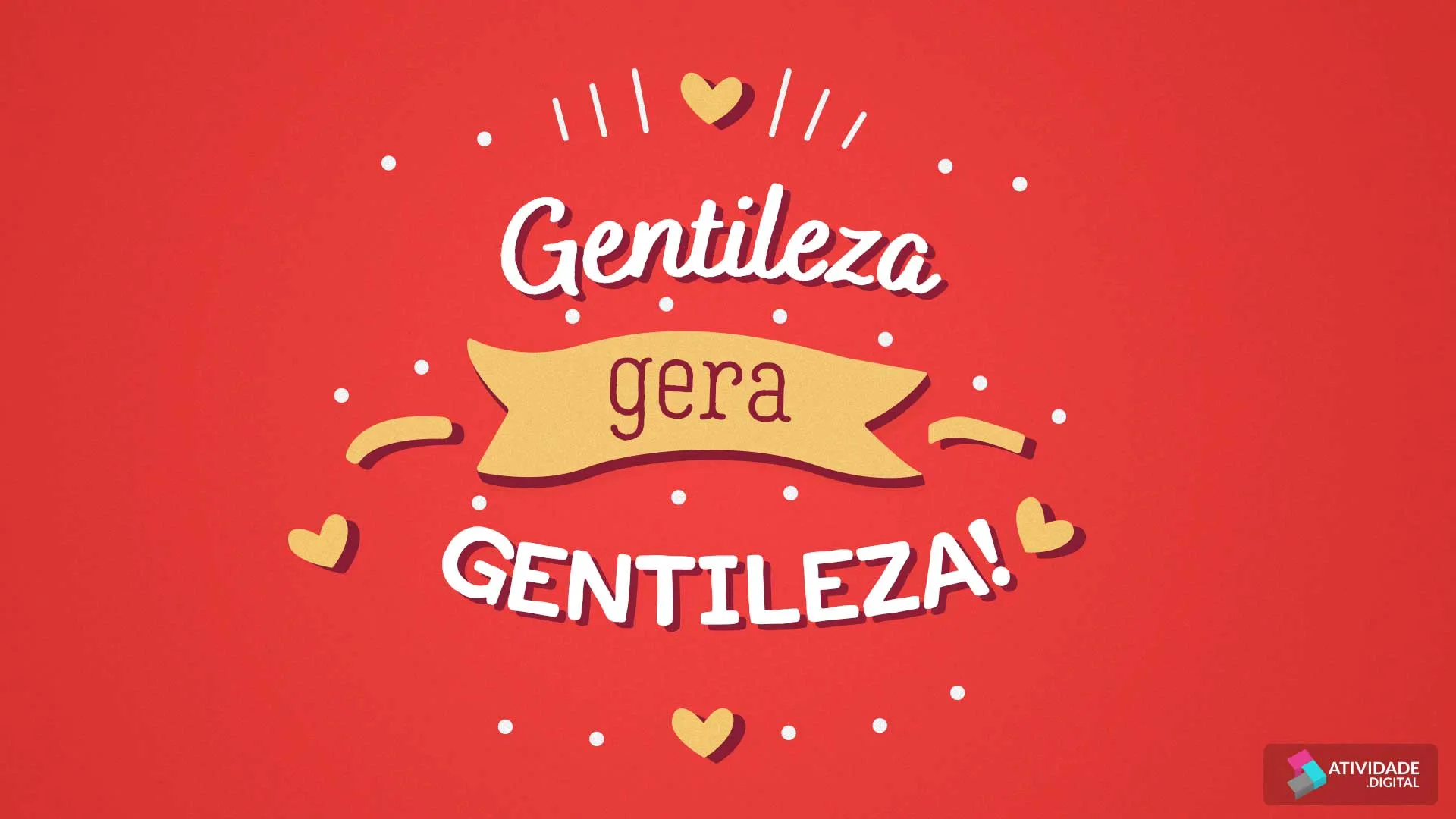 Gentileza gera gentileza!