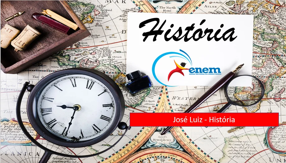 Revisão de História - 1° ano - Ensino Médio - José Luiz