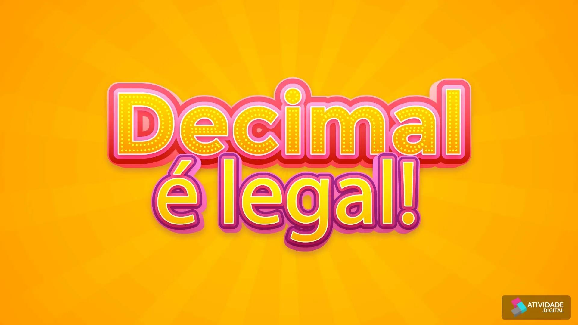 Decimal é legal!