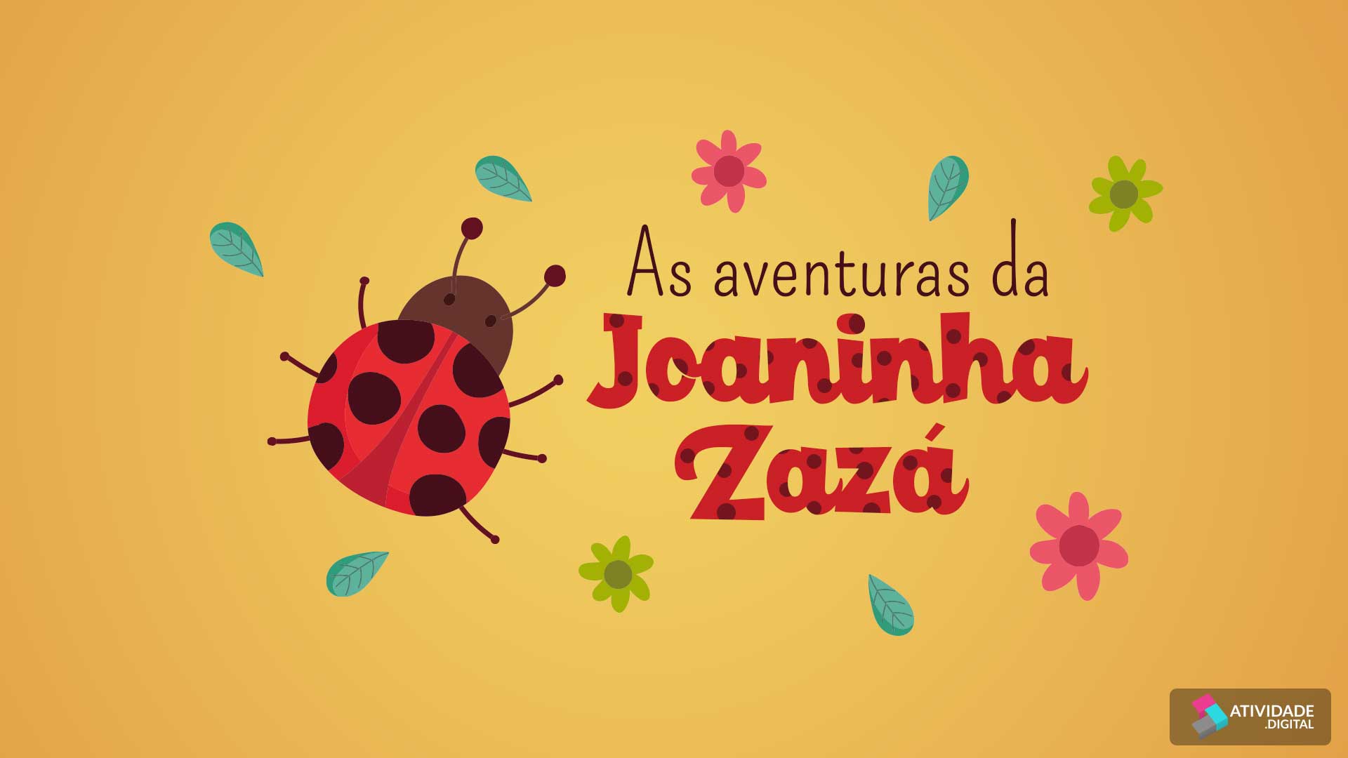 As aventuras da Joaninha Zazá
