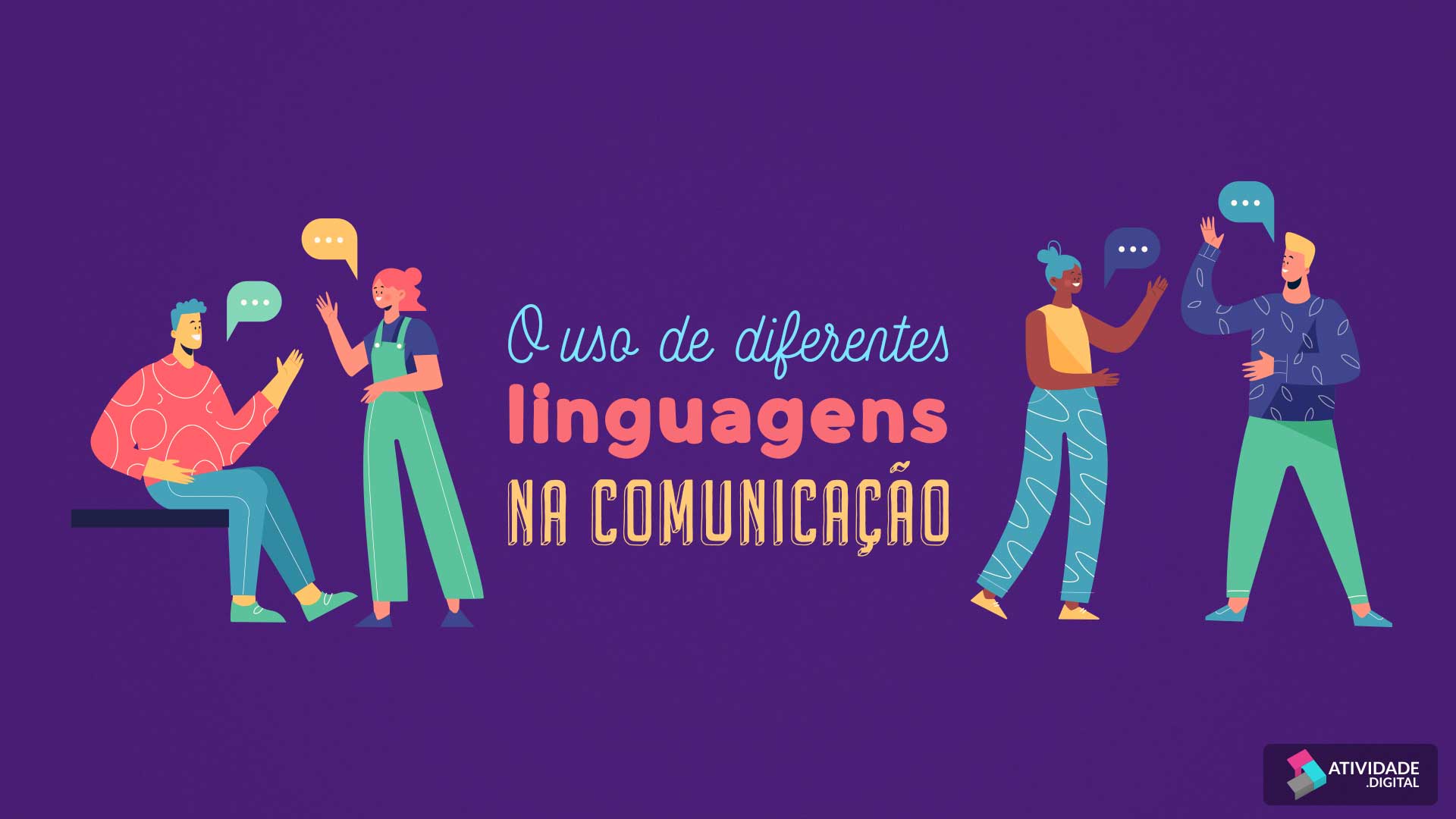 O uso de diferentes linguagens na comunicação