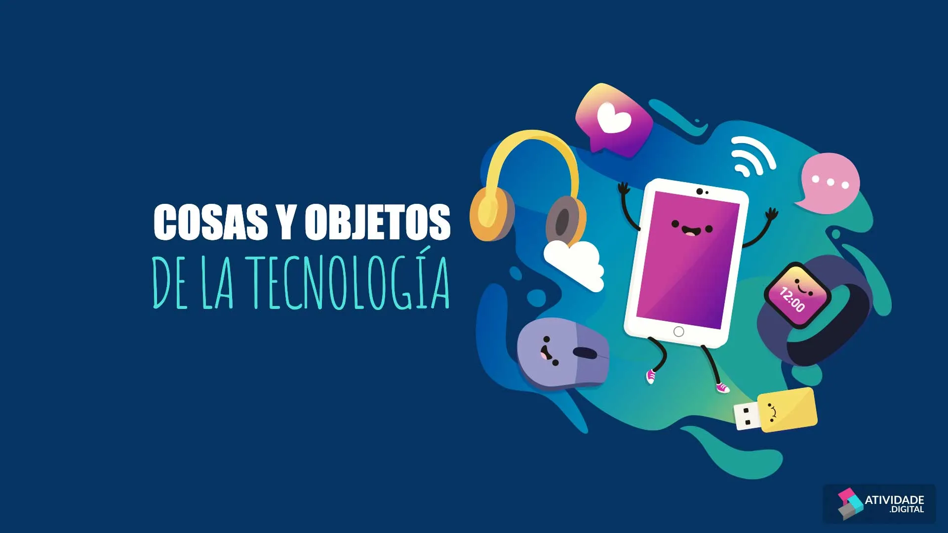 COSAS Y OBJETOS DE LA TECNOLOGÍA