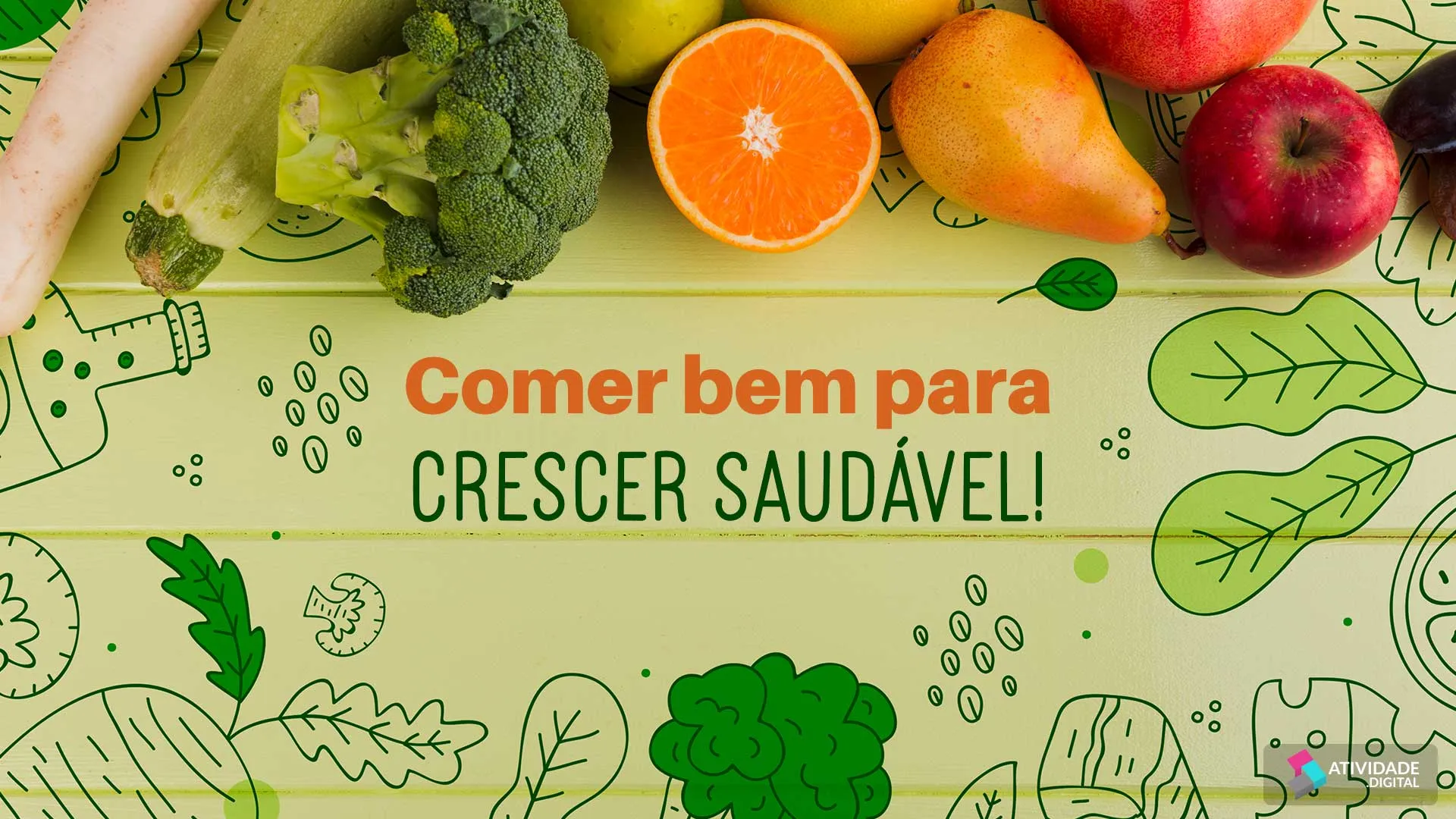 Comer bem para crescer saudável!