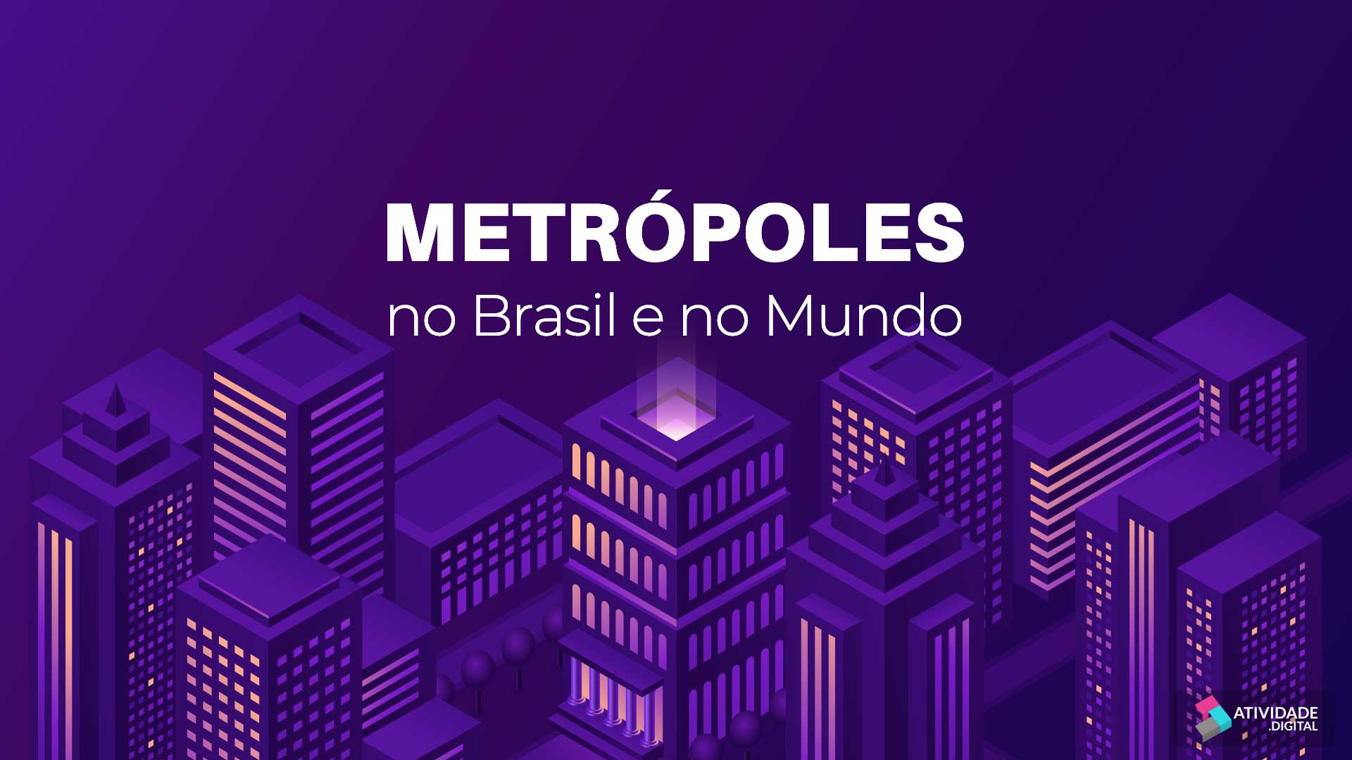 Metrópoles no Brasil e no Mundo