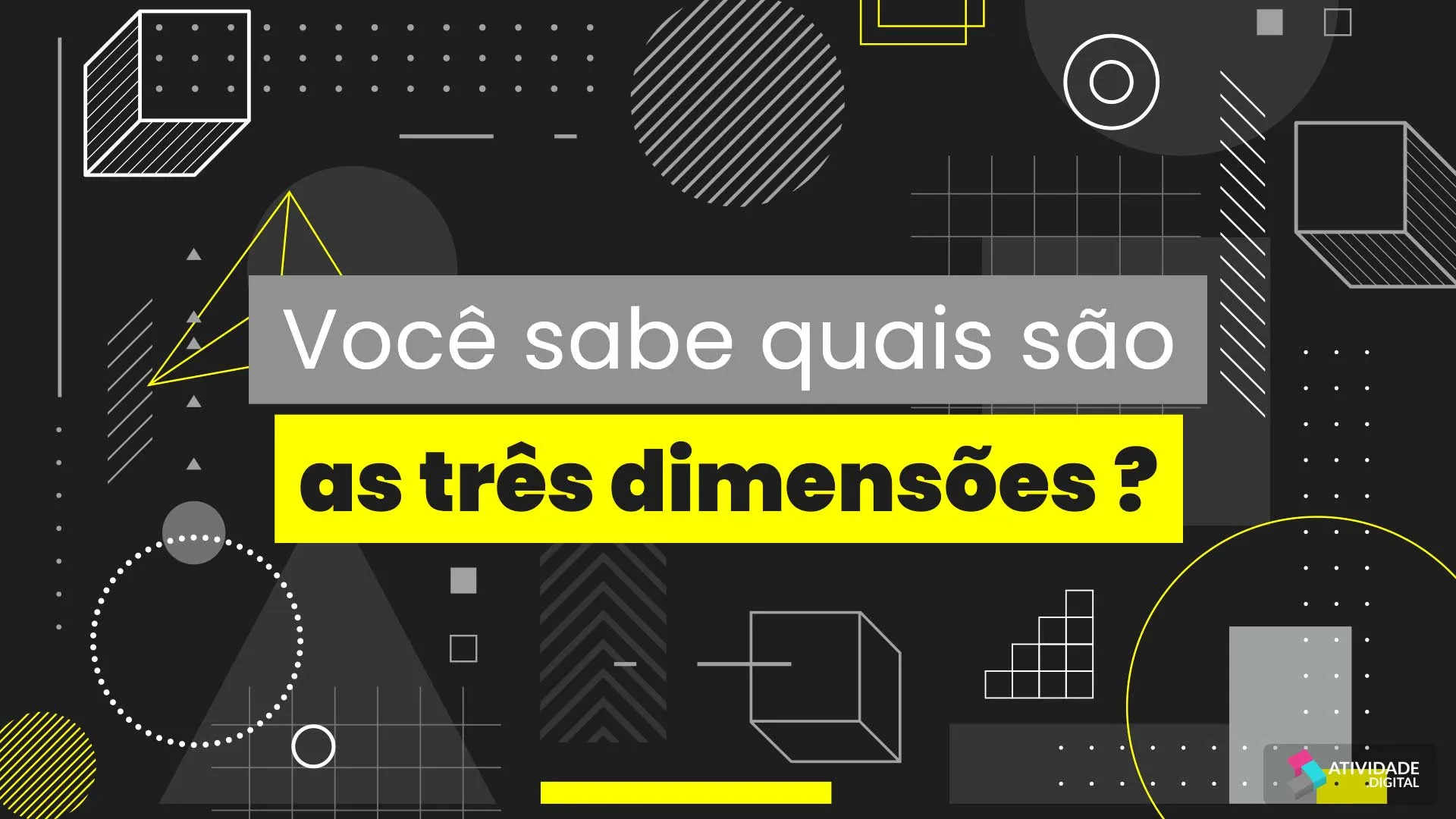 Você sabe quais são as três dimensões?