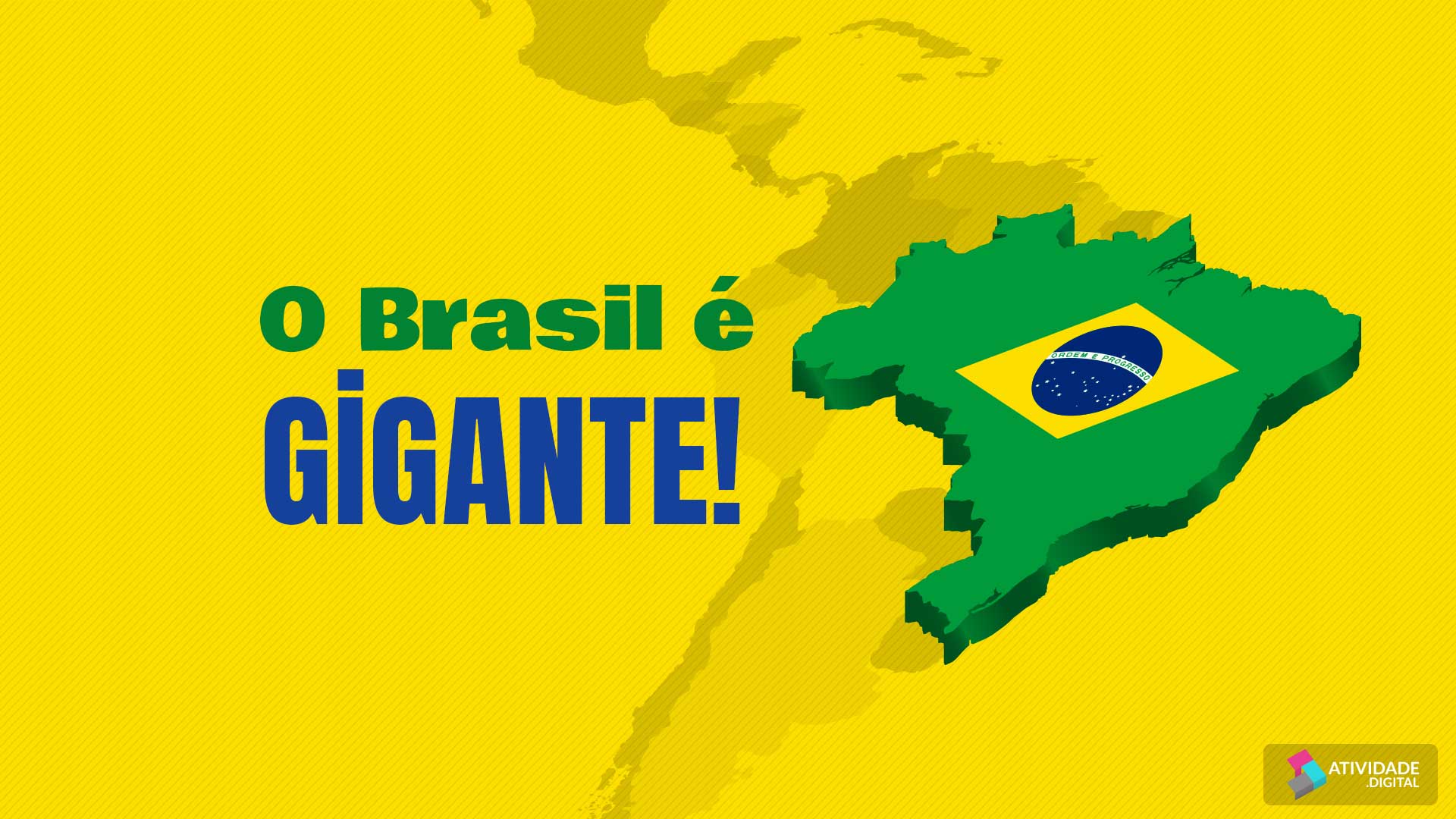 O Brasil é gigante!