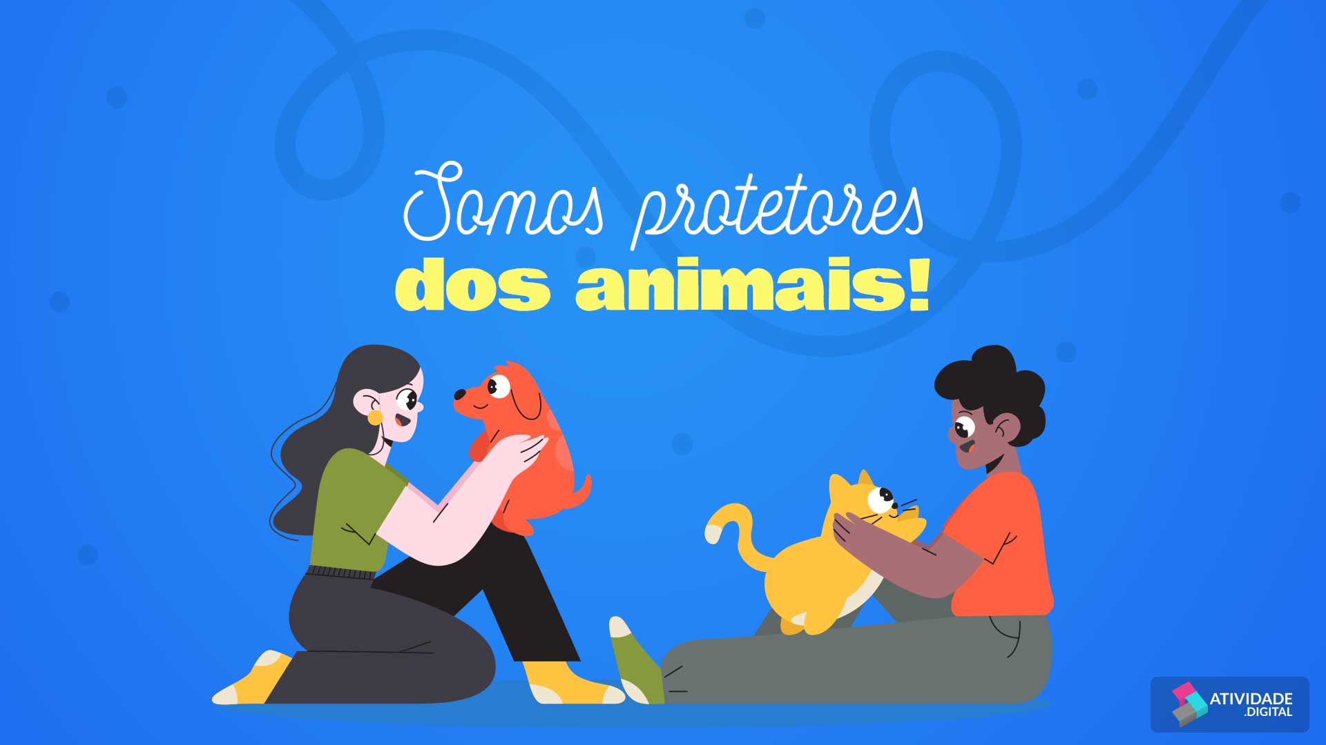 Somos protetores dos animais!