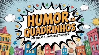 Humor em Quadrinhos: Decifrando Risos nas Tirinhas