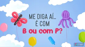 Me diga aí... é com B ou com P?
