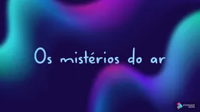 Os mistérios do ar