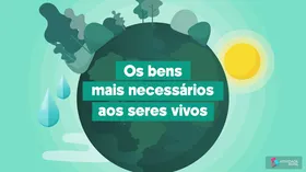 Os bens mais necessários aos seres vivos