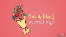 O uso da letra S após ditongo