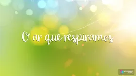 O ar que respiramos