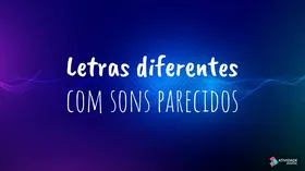 Letras diferentes com sons parecidos