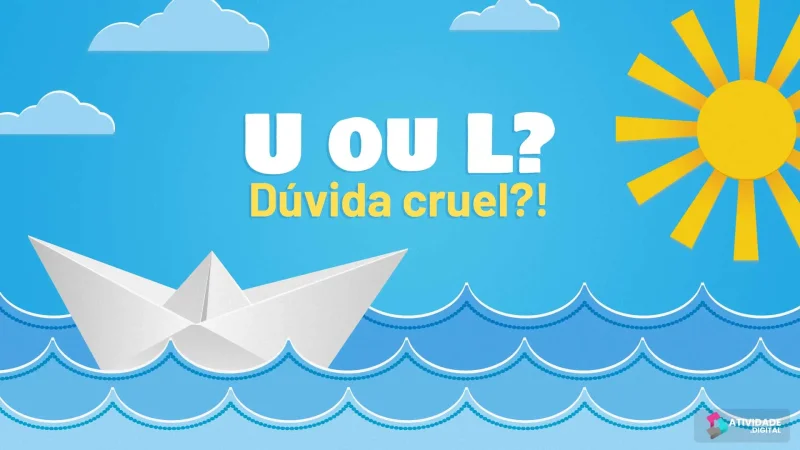U ou L? Dúvida cruel?! - Jogo educativo