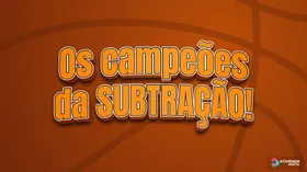 Os campeões da SUBTRAÇÃO!