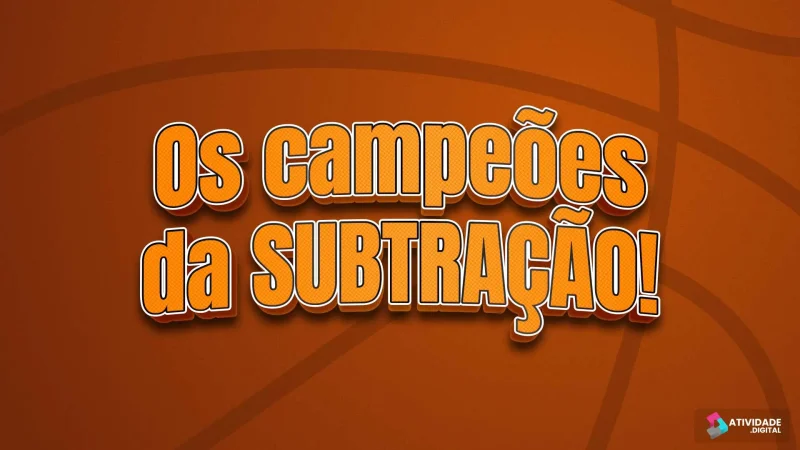 Os campeões da SUBTRAÇÃO! - Jogo educativo